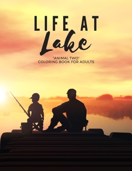 Paperback Life at Lake: "ANIMAL TWO" Coloring Book for Adults, Large 8.5"x11", Ability to Relax, Brain Experiences Relief, Lower Stress Level, Book
