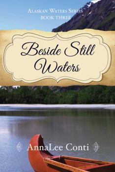 Beside Still Waters - Book #3 of the Alaskan Waters