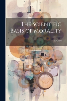 The Scientific Basis of Morality