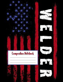 Paperback Welder - Composition Notebook: Blank Journal with College Ruled Lined Paper - Us Banner Book