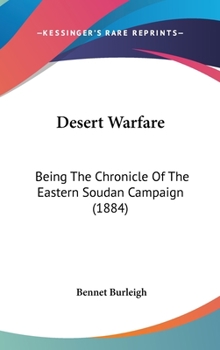 Hardcover Desert Warfare: Being The Chronicle Of The Eastern Soudan Campaign (1884) Book