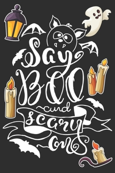 Say Boo And Scary On: Funny Halloween Gifts for Adults and Women: Ghost Candles Bats and Lantern Notebook, Fall Autumn Journal