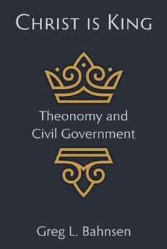 Paperback Christ Is King: Theonomy and Civil Government Book