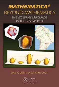 Mathematica Beyond Mathematics: The Wolfram Language in the Real World