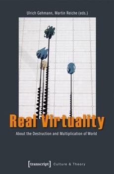 Paperback Real Virtuality: About the Destruction and Multiplication of World Book