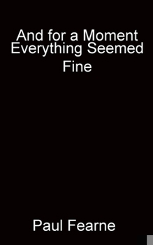 Paperback And for a Moment Everything Seemed Fine Book