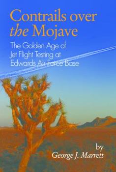 Paperback Contrails Over the Mojave: The Golden Age of Jet Flight Testing at Edwards Air Force Base Book