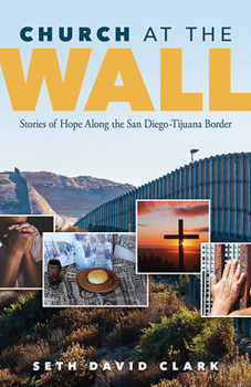 Paperback Church at the Wall: Stories of Hope Along the San Diego-Tijuana Border Book