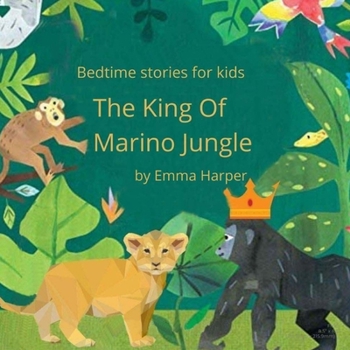 Paperback Bedtime Stories for Kids: The King Of Marino Jungle Teaching Children about (Emotions & Feelings) Book
