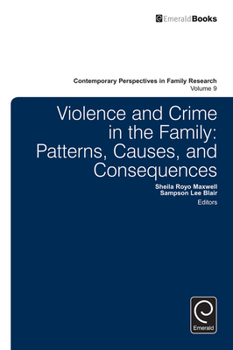 Hardcover Violence and Crime in the Family: Patterns, Causes, and Consequences Book