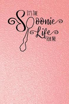 Paperback It's the Spoonie Life for Me.: A Notebook for Those Living with Chronic Illness Book