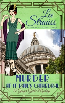 Murder at St. Paul's Cathedral: a 1920s cozy historical mystery - Book #22 of the Ginger Gold Mysteries