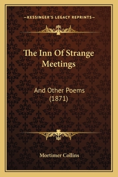 Paperback The Inn of Strange Meetings: And Other Poems (1871) Book