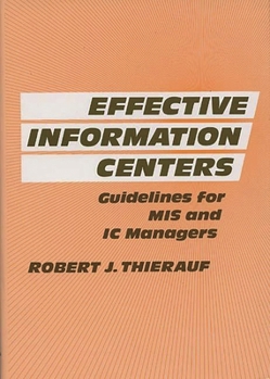 Hardcover Effective Information Centers: Guidelines for MIS and IC Managers Book