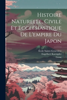 Paperback Histoire Naturelle, Civile Et Ecclésiastique De L'empire Du Japon [French] Book