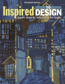 Paperback Inspired to Design: Seven Steps to Successful Art Quilts Book