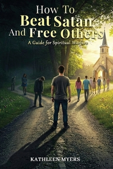 Paperback How to Beat Satan and Help Others: A Guide for Spiritual Warfare Book