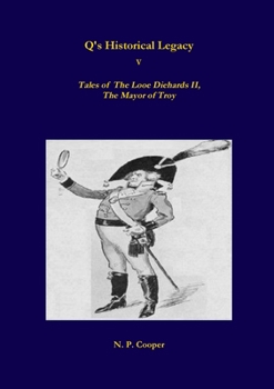 Paperback Q's Historical Legacy - 5 - Tales of The Looe Diehards, The Mayor Troy Book