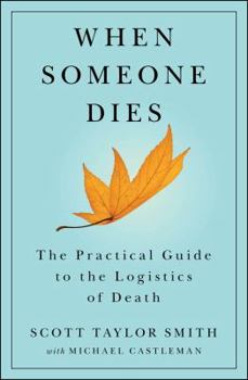 Paperback When Someone Dies: The Practical Guide to the Logistics of Death Book