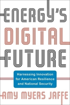 Paperback Energy's Digital Future: Harnessing Innovation for American Resilience and National Security Book