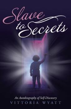 Paperback Slave to Secrets: An Autobiography of Self Discovery Book