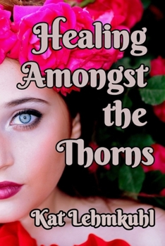 Paperback Healing Amongst The Thorns Book