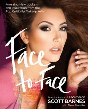 Hardcover Face to Face: Amazing New Looks and Inspiration from the Top Celebrity Makeup Artist Book