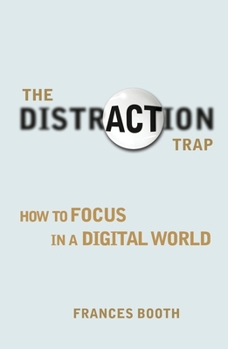 Paperback Distraction Trap: How to Focus in a Digital World Book
