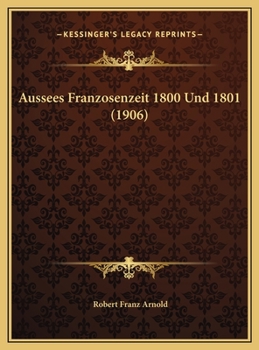 Aussees Franzosenzeit 1800 Und 1801 (1906)