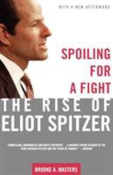 Paperback Spoiling for a Fight: The Rise of Eliot Spitzer Book