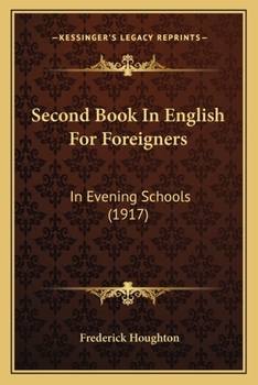 Paperback Second Book In English For Foreigners: In Evening Schools (1917) Book