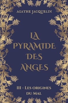 Paperback La Pyramide des Anges: III - Les Origines du Mal [French] Book