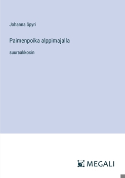 Paperback Paimenpoika alppimajalla: suuraakkosin [Finnish] Book