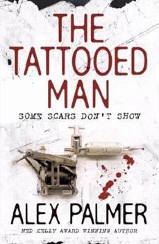 Paperback The Tattooed Man: Some Scars Don't Show. Alex Palmer Book