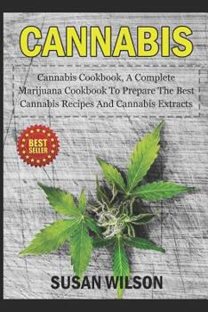 Paperback Cannabis: Cannabis Cookbook: A Complete Marijuana Cookbook to Prepare the Best Cannabis Recipes and Cannabis Extract Book