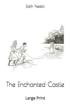 The Enchanted Castle: Large Print