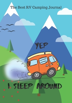 Paperback The Best RV Camping Journal: Yep I sleep around RV Journal Book