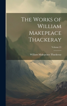 Hardcover The Works of William Makepeace Thackeray; Volume 21 Book
