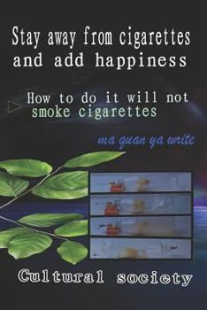 Paperback Stay Away from Cigarettes and Add Happiness Book