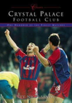 Paperback Crystal Palace Football Club: One Hundred of the Finest Matches Book