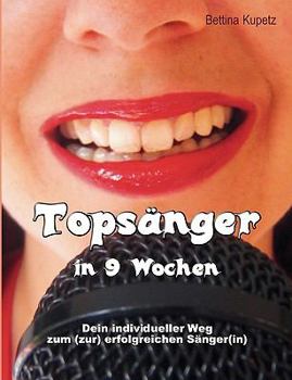 Paperback Tops?nger in 9 Wochen: Dein individueller Weg zum (zur) erfolgreichen S?nger(in) [German] Book