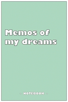 Paperback Memos of my dreams - To draw and note down your dreams memories, emotions and interpretations: 6"x9" notebook with 110 blank lined pages Book