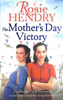 Paperback The Mother's Day Victory: the BRAND NEW uplifting wartime family saga (Women on the Home Front) Book