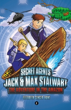 The Adventure in the Amazon: Brazil - Book #2 of the Secret Agents Jack and Max Stalwart