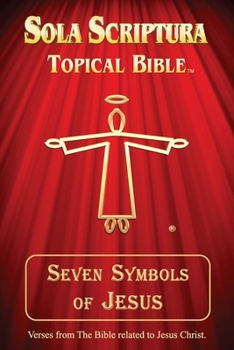 Paperback Seven Symbols of Jesus: Sola Scriptura Topical Bible Book
