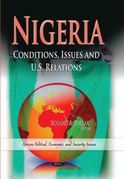 Hardcover Nigeria: Conditions, Issues and U.S. Relations (African Political, Economic, and Security Issues) Book