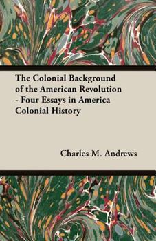 The Colonial Background of the American Revolution