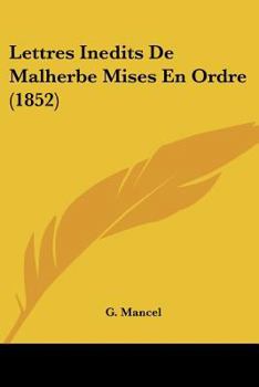 Paperback Lettres Inedits De Malherbe Mises En Ordre (1852) [French] Book