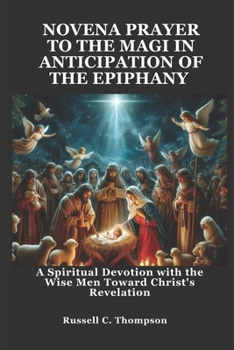 Paperback Novena Prayer to the Magi in Anticipation of the Epiphany: A Spiritual Devotion with the Wise Men Toward Christ's Revelation Book