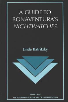 A Guide to Bonaventura's Nightwatches (Ars Interpretandi)